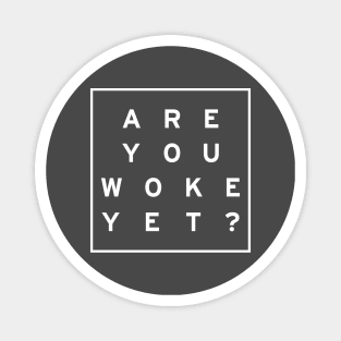 Are you woke yet? White logo Magnet